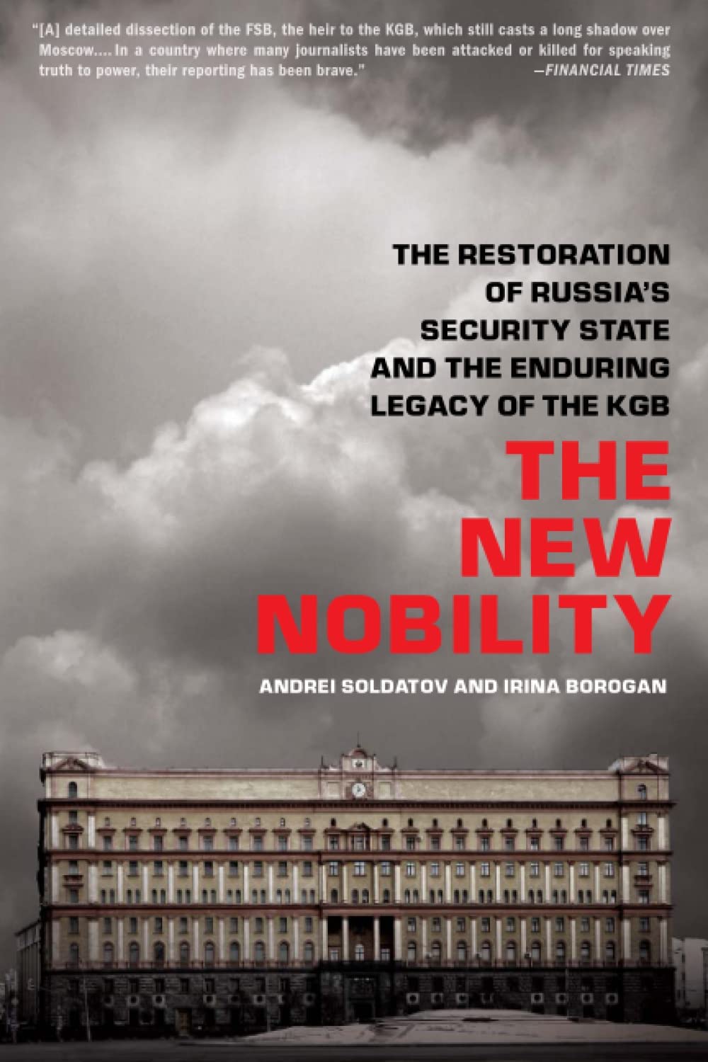 The New Nobility: The Restoration of Russia's Security State and the Enduring Legacy of the KGB Books