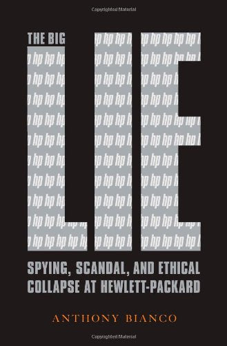 The Big Lie: Spying, Scandal, and Ethical Collapse at Hewlett Packard Social Sciences
