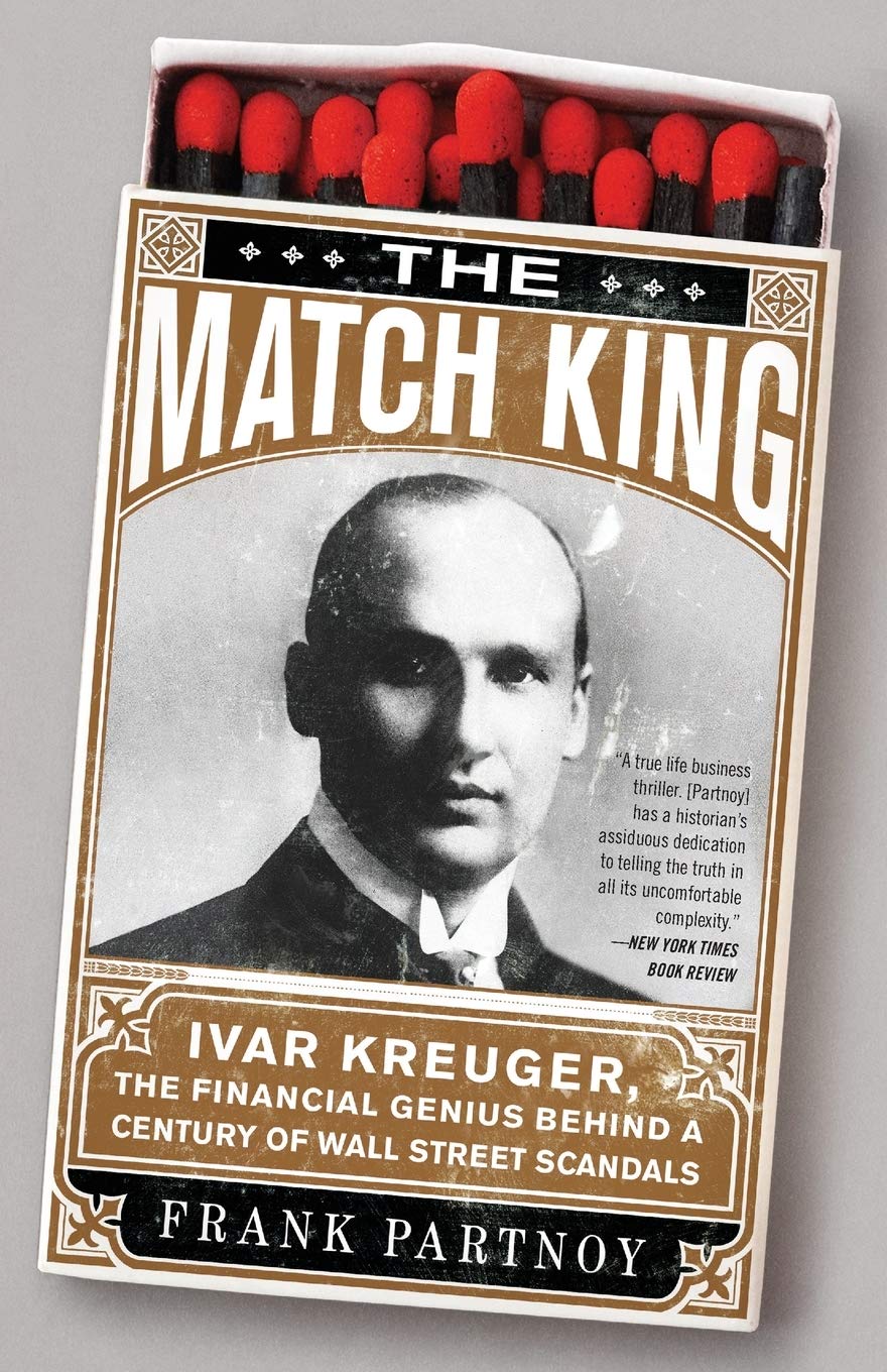 The Match King: Ivar Kreuger, The Financial Genius Behind a Century of Wall Street Scandals book