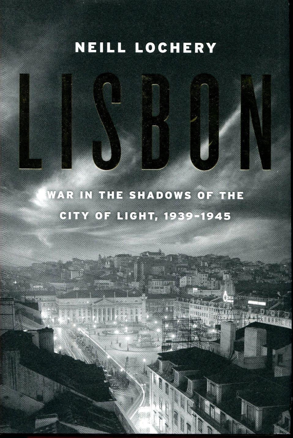 Lisbon: War in the Shadows of the City of Light, 1939-45: War in the Shadows of the City of Light, 1939-1945 Politics & Society Books