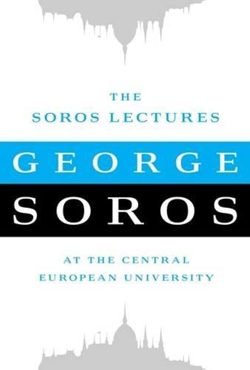 The Soros Lectures: At the Central European University Business, Finance & Career