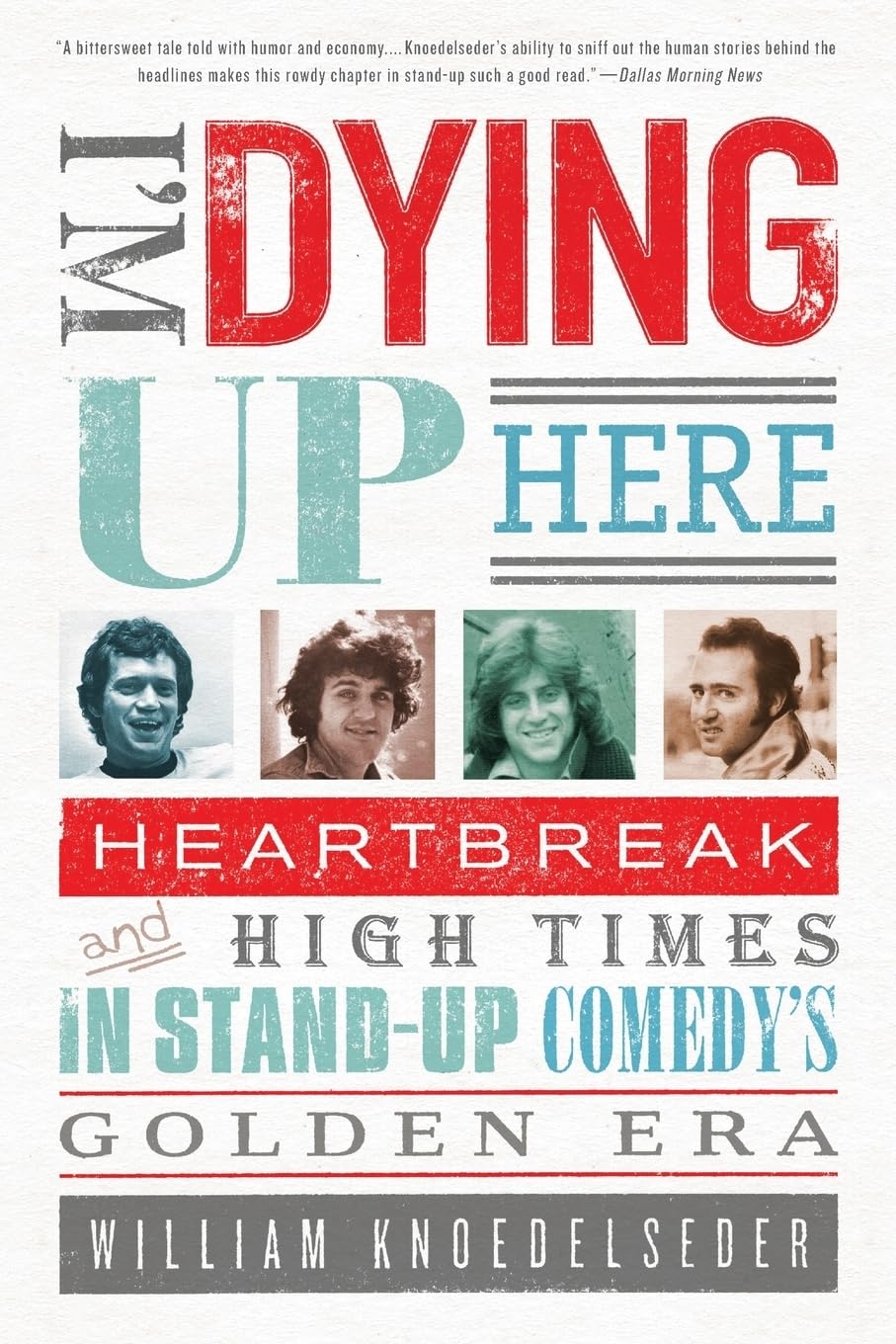 I'm Dying Up Here: Heartbreak and High Times in Stand-Up Comedy's Golden Era Film, Art & Culture