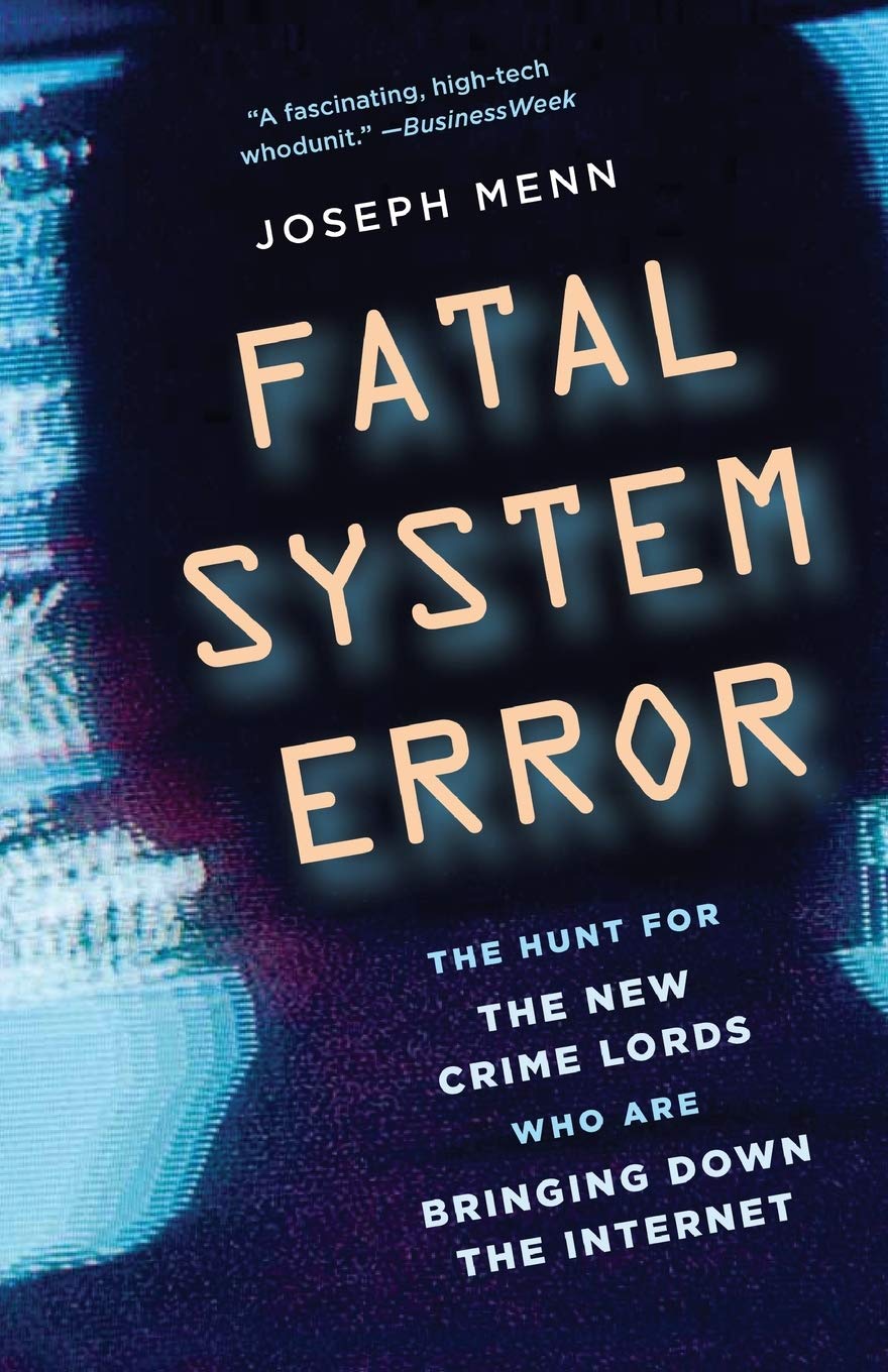 Fatal System Error: The Hunt for the New Crime Lords Who Are Bringing Down the Internet Law