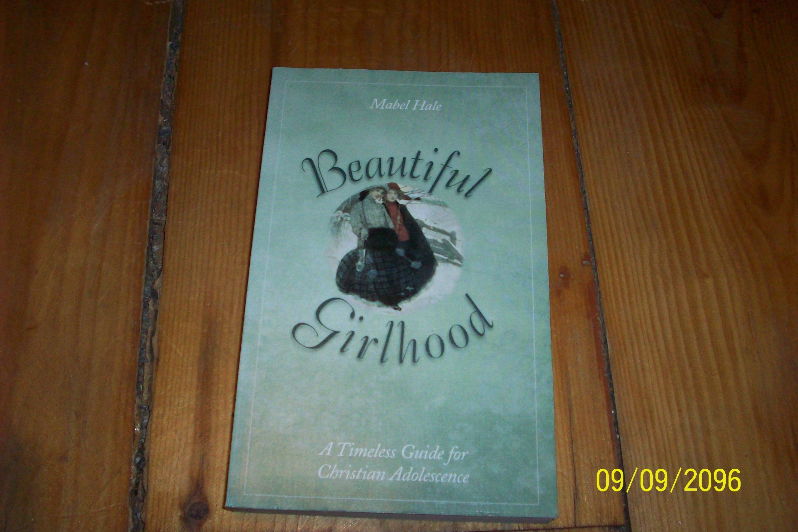 Beautiful Girlhood: A Timeless Guide for Christian Adolescence: A Timeless Guide for Christian Adolescense Religion & Esotericism