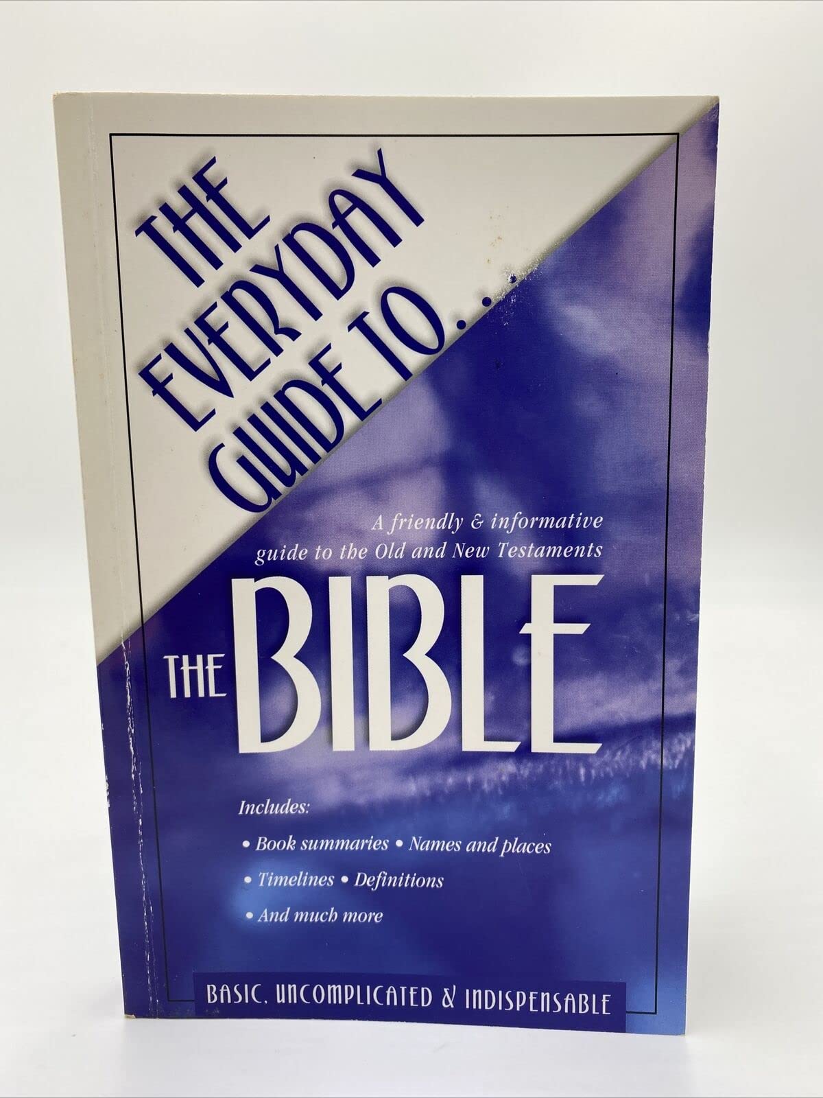 The Everyday Guide to... the Bible: a Friendly and Informative Guide to the Old and New Testaments Religion & Esotericism