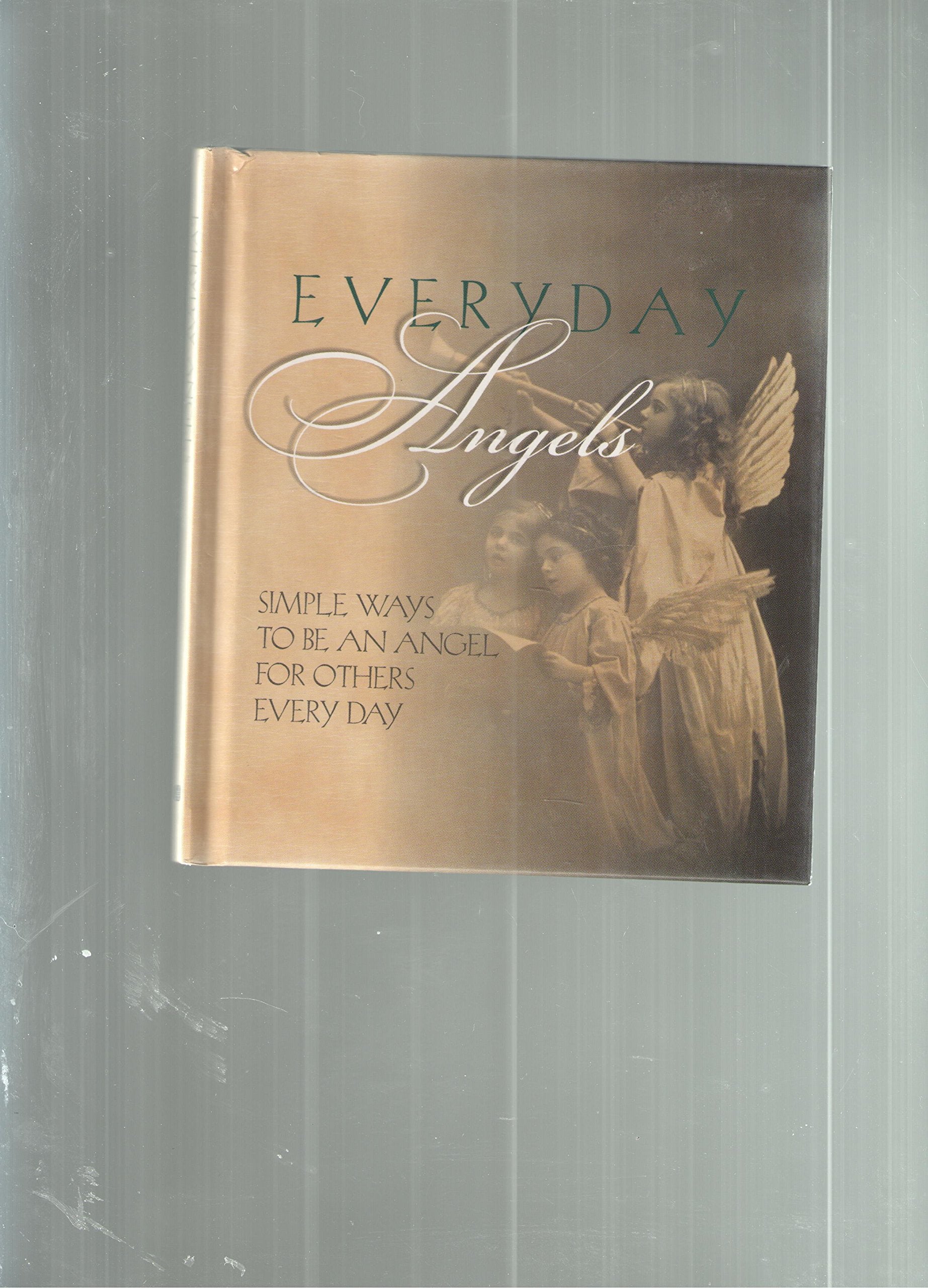 Everyday Angels (Simple Ways to Be an Angel For Others Every Day) Books