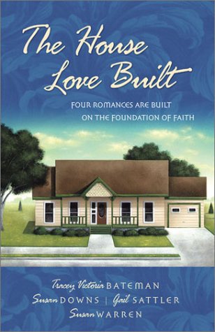 The House Love Built: Four Romances Are Built on the Foundation of Faith Contemporary literature