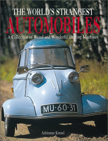 The World's Strangest Automobiles: A Collection of Weird and Wonderful Driving Machines Leisure, Home & Garden