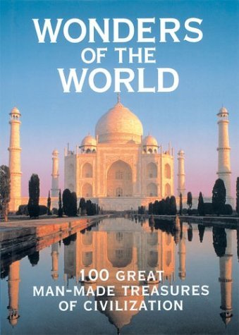 Wonders of the World: 100 Great Man-Made Treasures of Civilization Photography