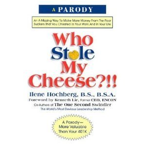 My Cheese?!!: An Amazing Way to Make More Money from the Poor Suckers That Cheated in Your Work and in Your Life book