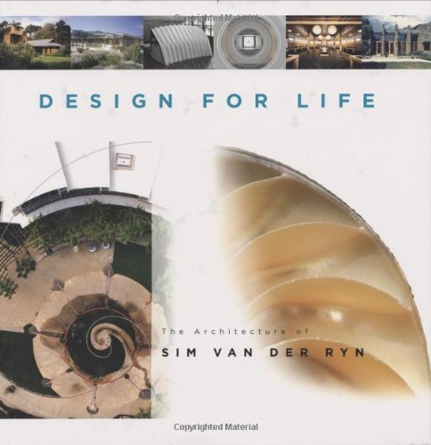 Design for Life: The Architecture of Sim Van Der Ryn Architecture