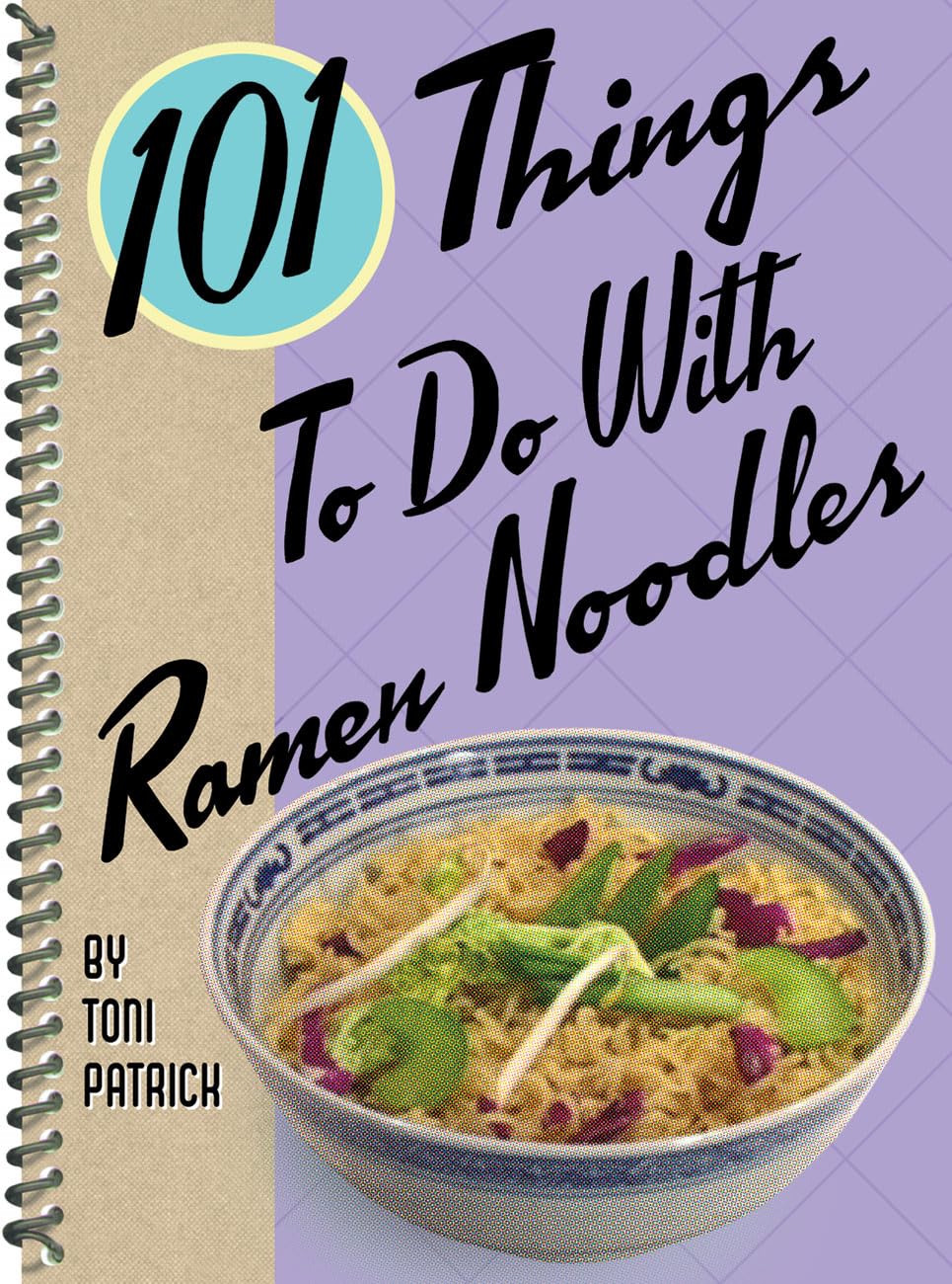 101 Things To Do With Ramen Noodles (101 Things to Do With...recipes) Leisure, Home & Garden