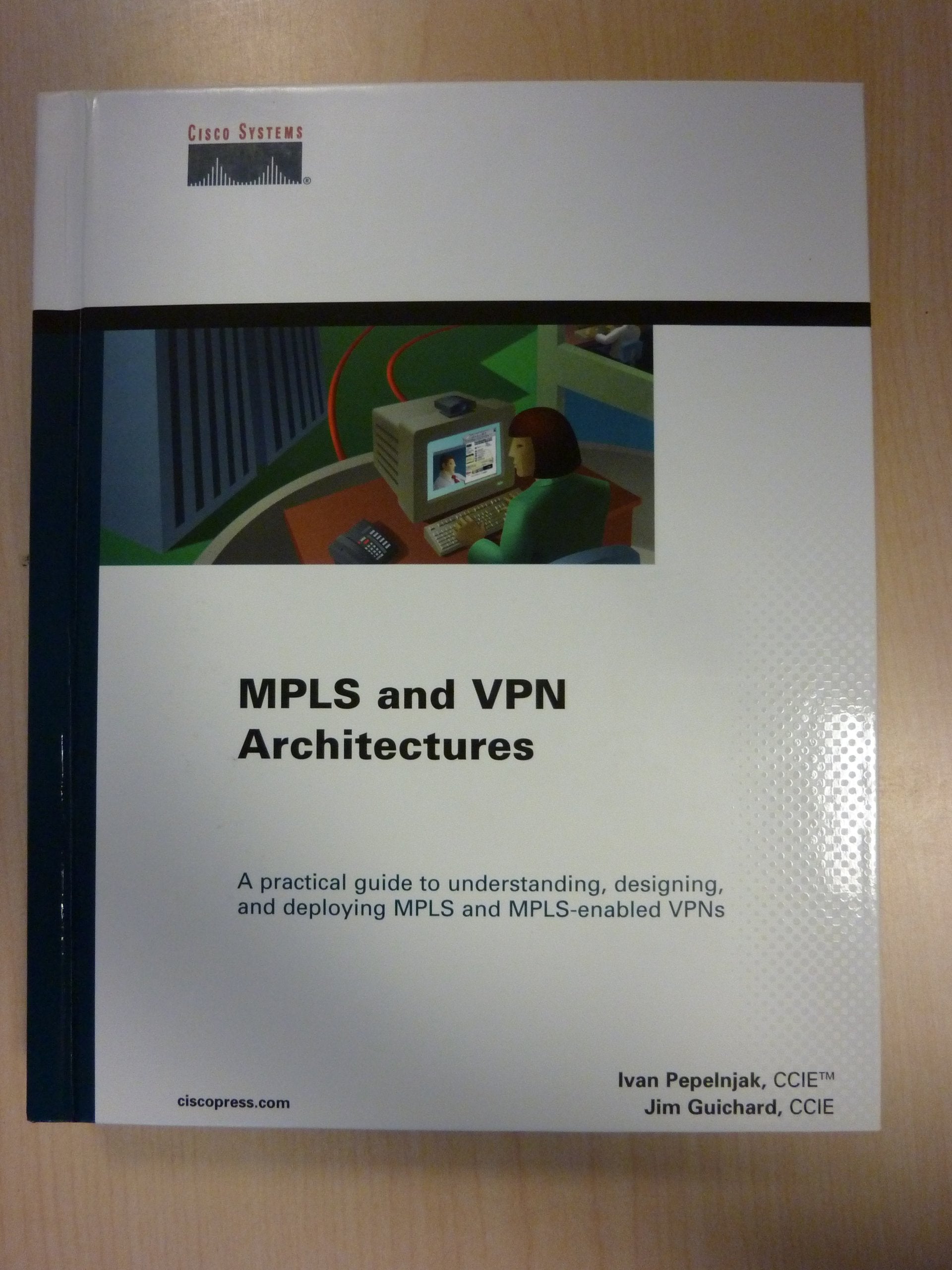 MPLS and VPN Architectures: A practical guide to understanding, designing and deploying MPLS and MPLS-enable VPNs Computer Science