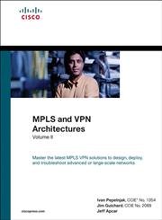 MPLS and VPN Architecture.Vol.2: Prepare for CCIP certification as you learn to design and deploy MPLS-based VPNs Computer Science