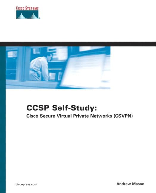 Cisco Secure Virtual Private Networks (CSVPN): Cisco authorized self-study book for CCSP 642-511 foundation learning Computer Science Books