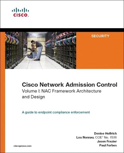 Cisco Network Admission Control.Vol.1: NAC Framework Architecture and Design. A guide to endpoint compliance enforcement Computer Science