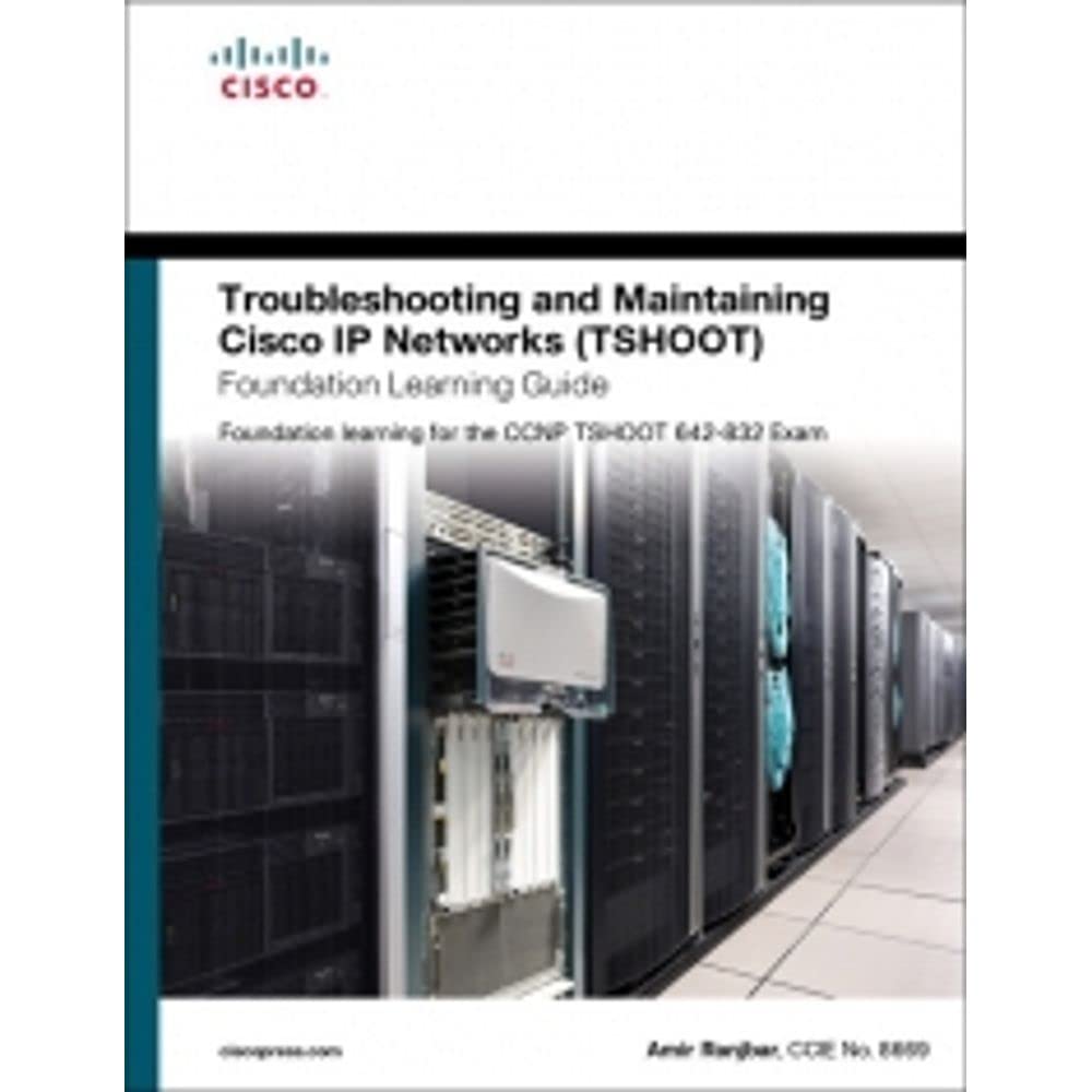 Troubleshooting and Maintaining Cisco IP Networks (TSHOOT) Foundation Learning Guide: Foundation Learning for the CCNP TSHOOT 642-832 Exam (Self-Study Guide) Computer Science