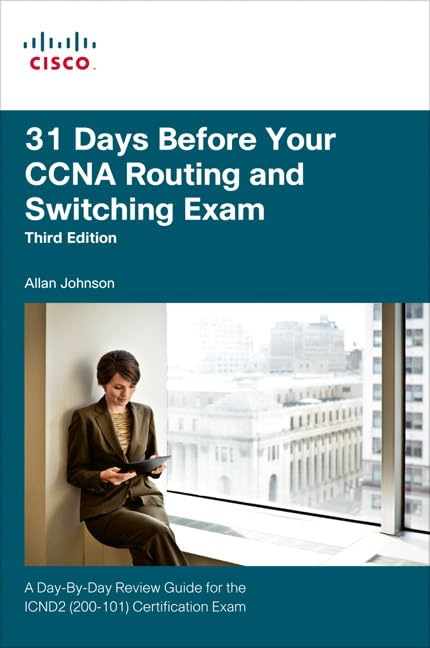 31 Days Before Your CCNA Routing and Switching Exam: A Day-By-Day Review Guide for the ICND2 (200-101) Certification Exam Computer Science