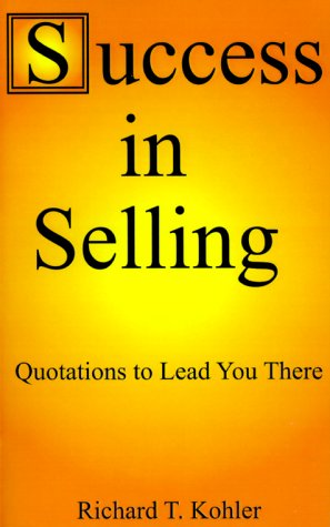 Success in Selling: Quotations to Lead You There Business, Finance & Career