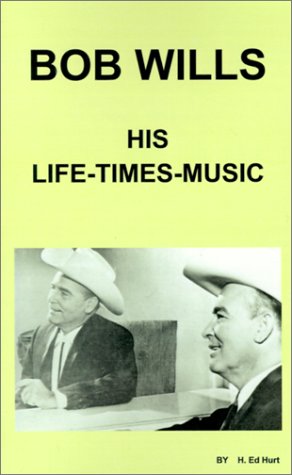 Bob Wills: His Life--Times--And Music Arts & Music