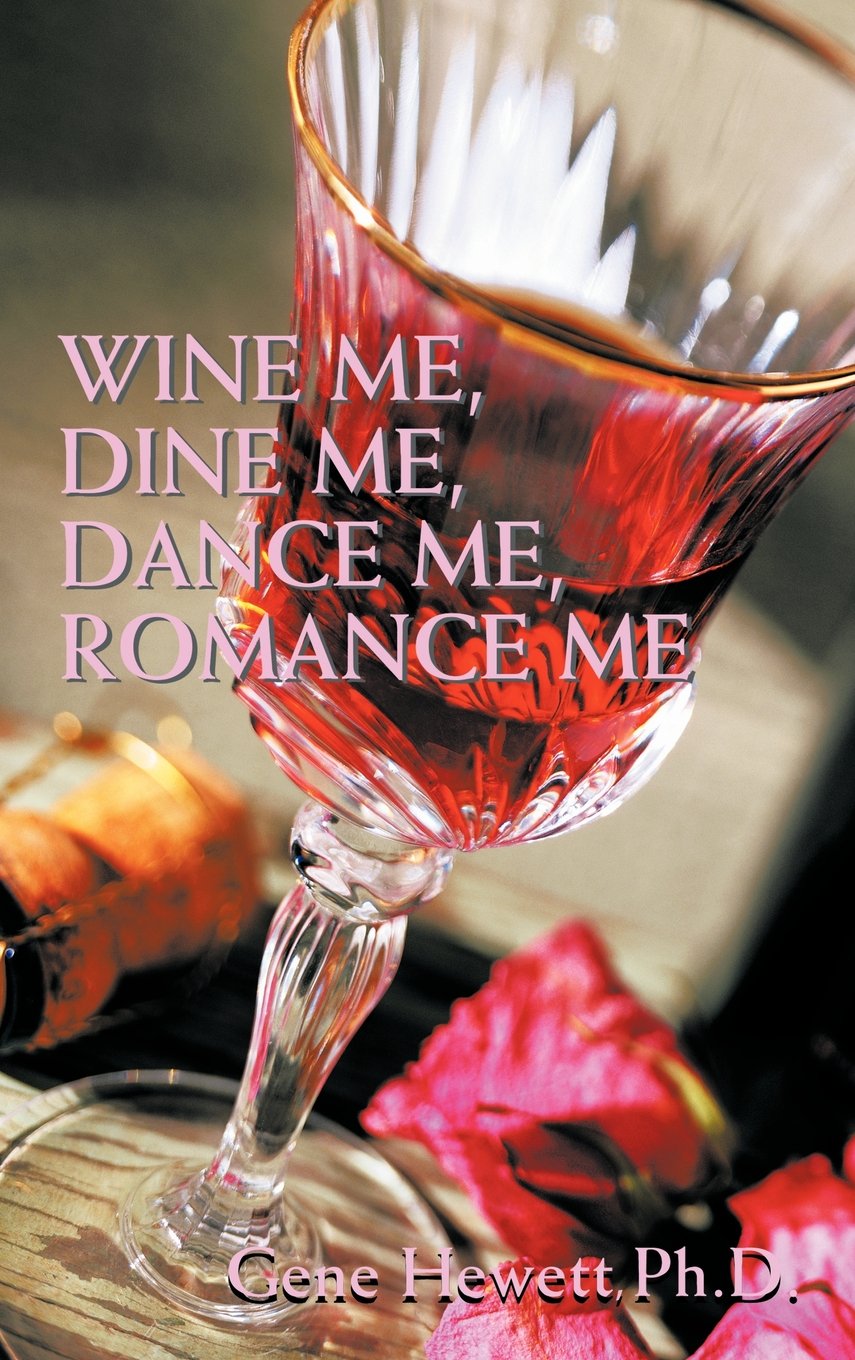 Wine Me, Dine Me, Dance Me, Romance Me: A Collection of Romance Poetry Books