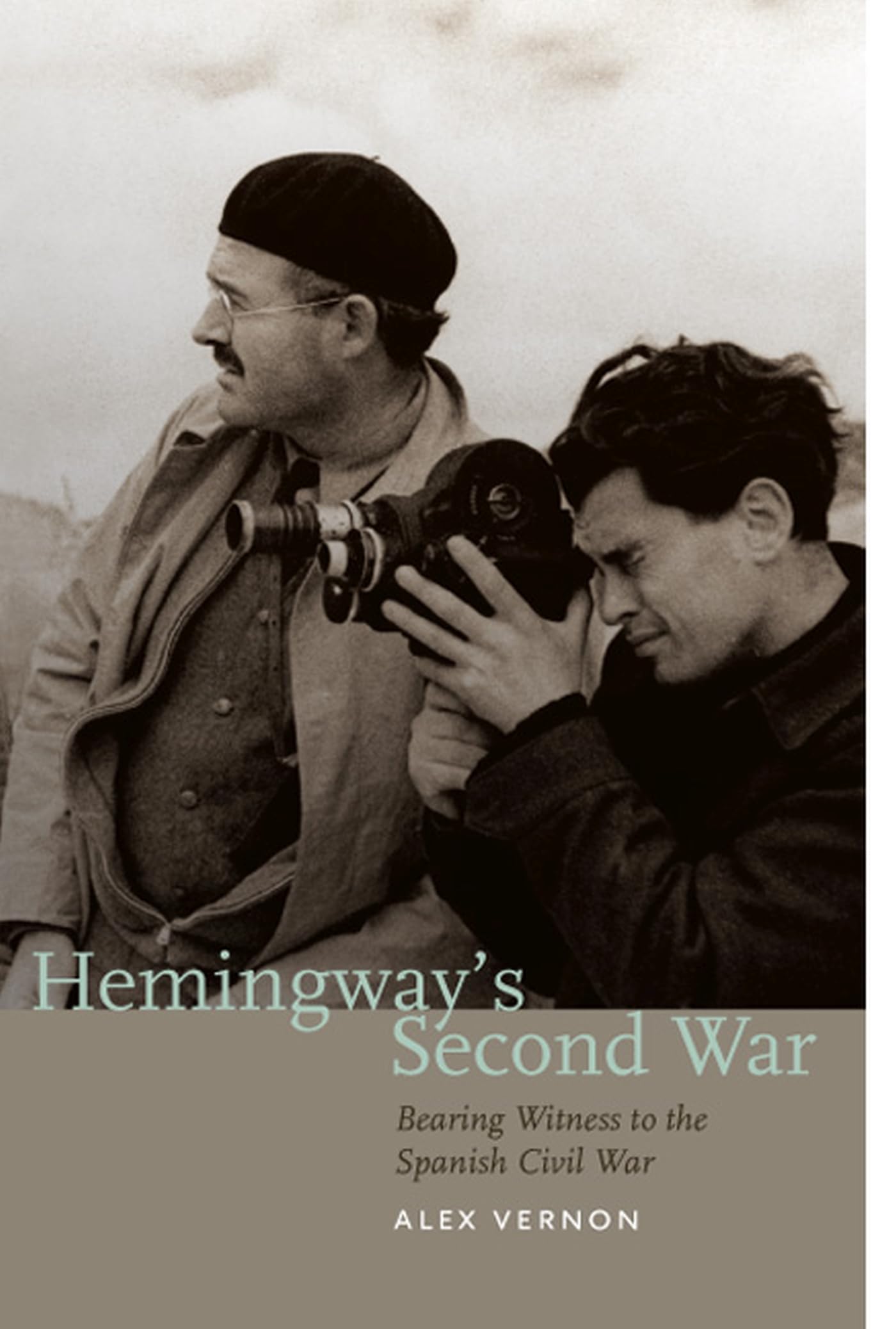 Hemingway's Second War: Bearing Witness to the Spanish Civil War book