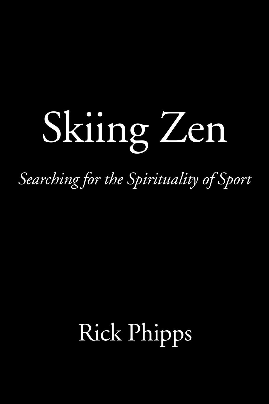Skiing Zen: Searching for the Spirituality of Sport Sports
