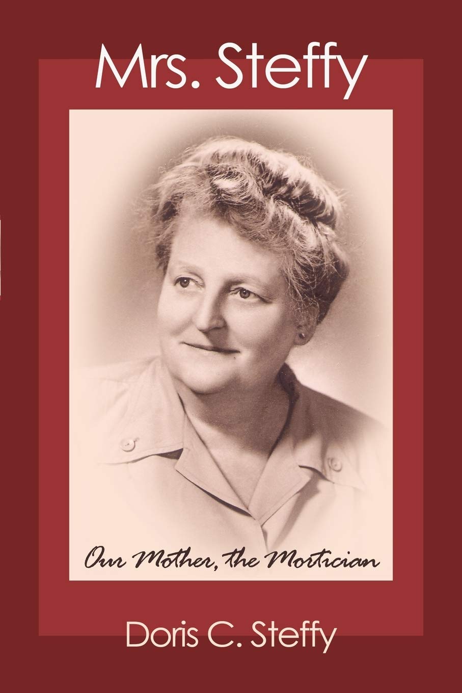 Mrs. Steffy: Our Mother, the Mortician book