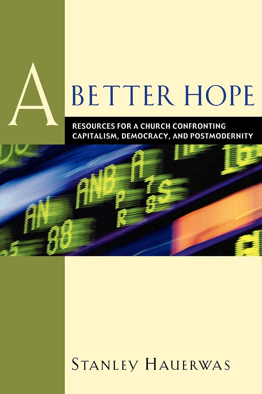 A Better Hope: Resources for a Church Confronting Capitalism, Democracy, and Postmodernity Religion & Esotericism