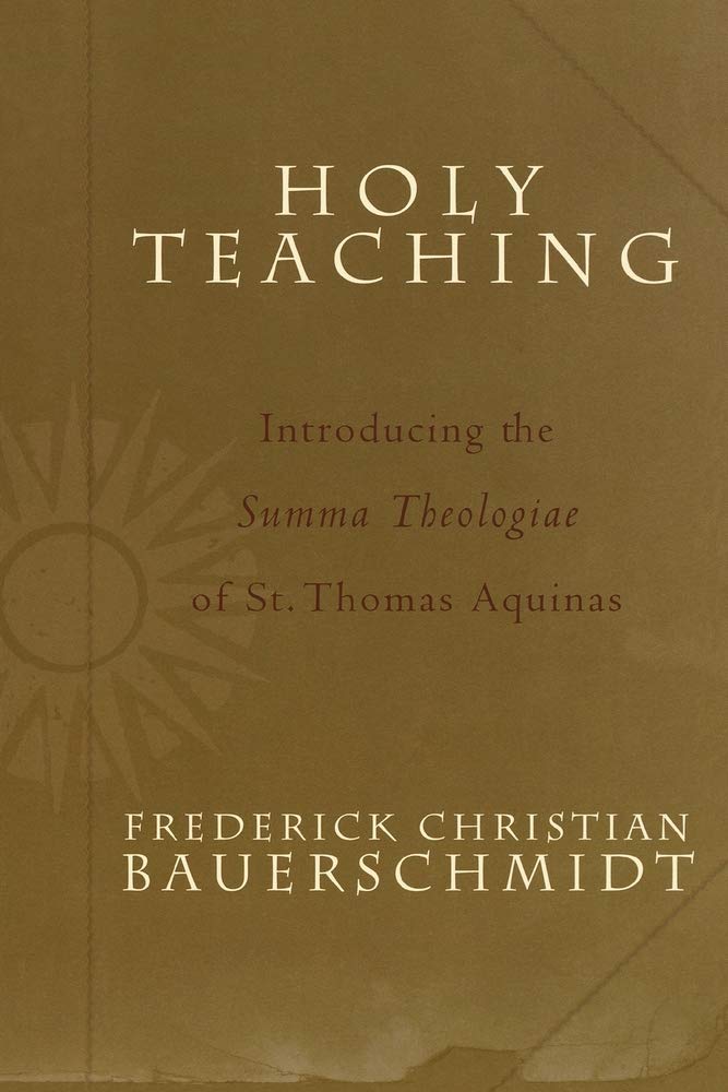 Holy Teaching: Introducing the Summa Theologiae of St. Thomas Aquinas Philosophy