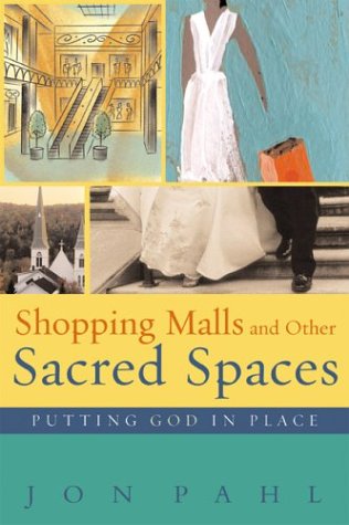 Shopping Malls and Other Sacred Spaces: Putting God in Place book