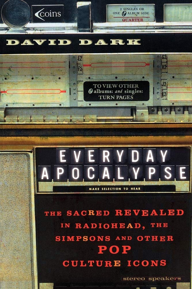 Everyday Apocalypse: The Sacred Revealed in Radiohead, The Simpsons, and Other Pop Culture Icons Media & Communication
