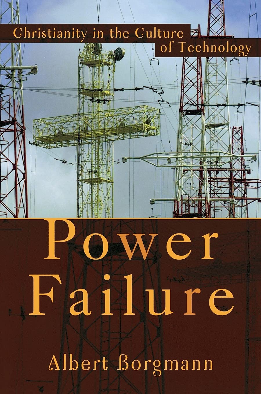 Power Failure: Christianity in the Culture of Technology Philosophy