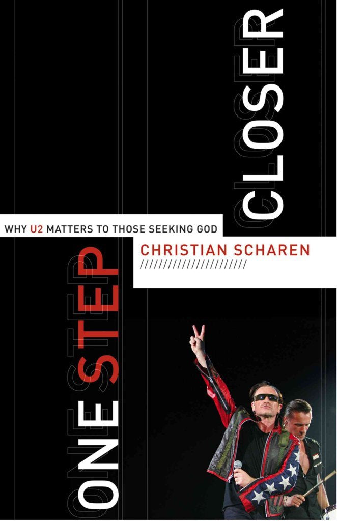 One Step Closer: Why U2 Matters to Those Seeking God Social Sciences