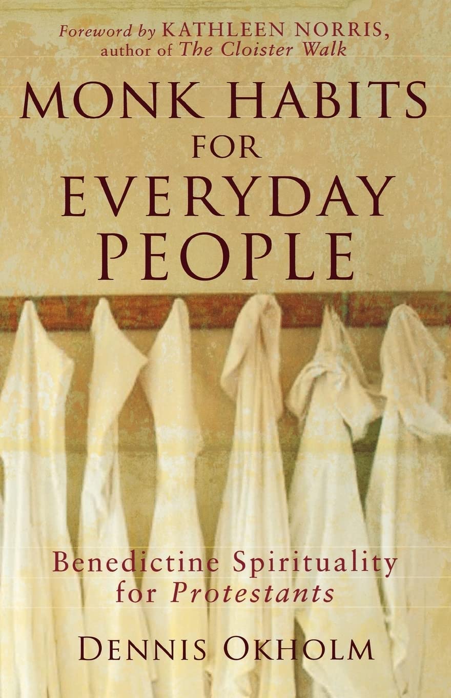 Monk Habits for Everyday People: Benedictine Spirituality for Protestants Social Sciences