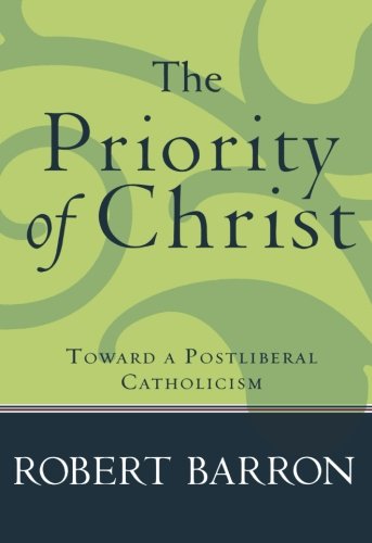 Priority of Christ, The: Toward a Postliberal Catholicism Religion & Esotericism