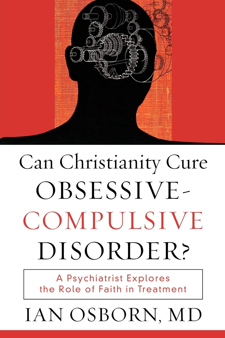 Can Christianity Cure ObsessiveCompulsive Disorder?: A Psychiatrist Explores the Role of Faith in Treatment Social Sciences