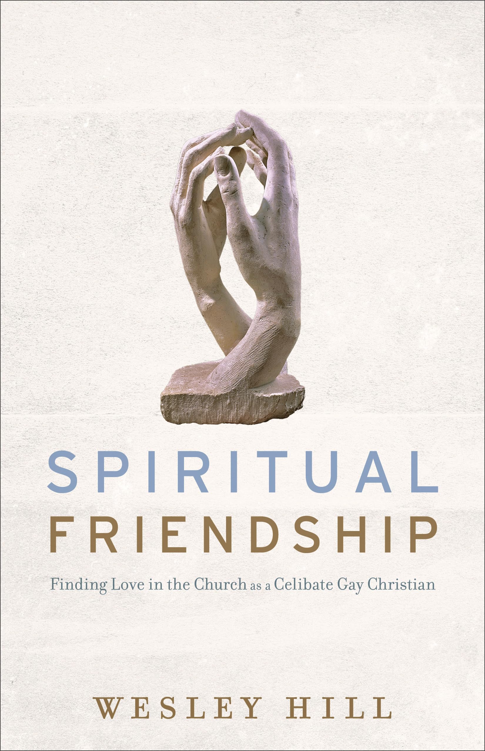 Spiritual Friendship: Finding Love in the Church as a Celibate Gay Christian Social Sciences