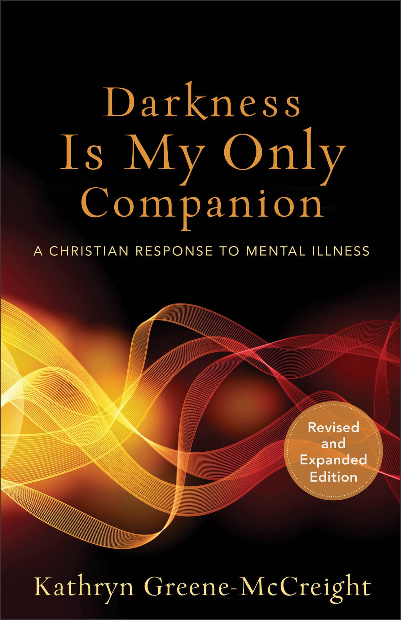 Darkness Is My Only Companion: A Christian Response to Mental Illness book