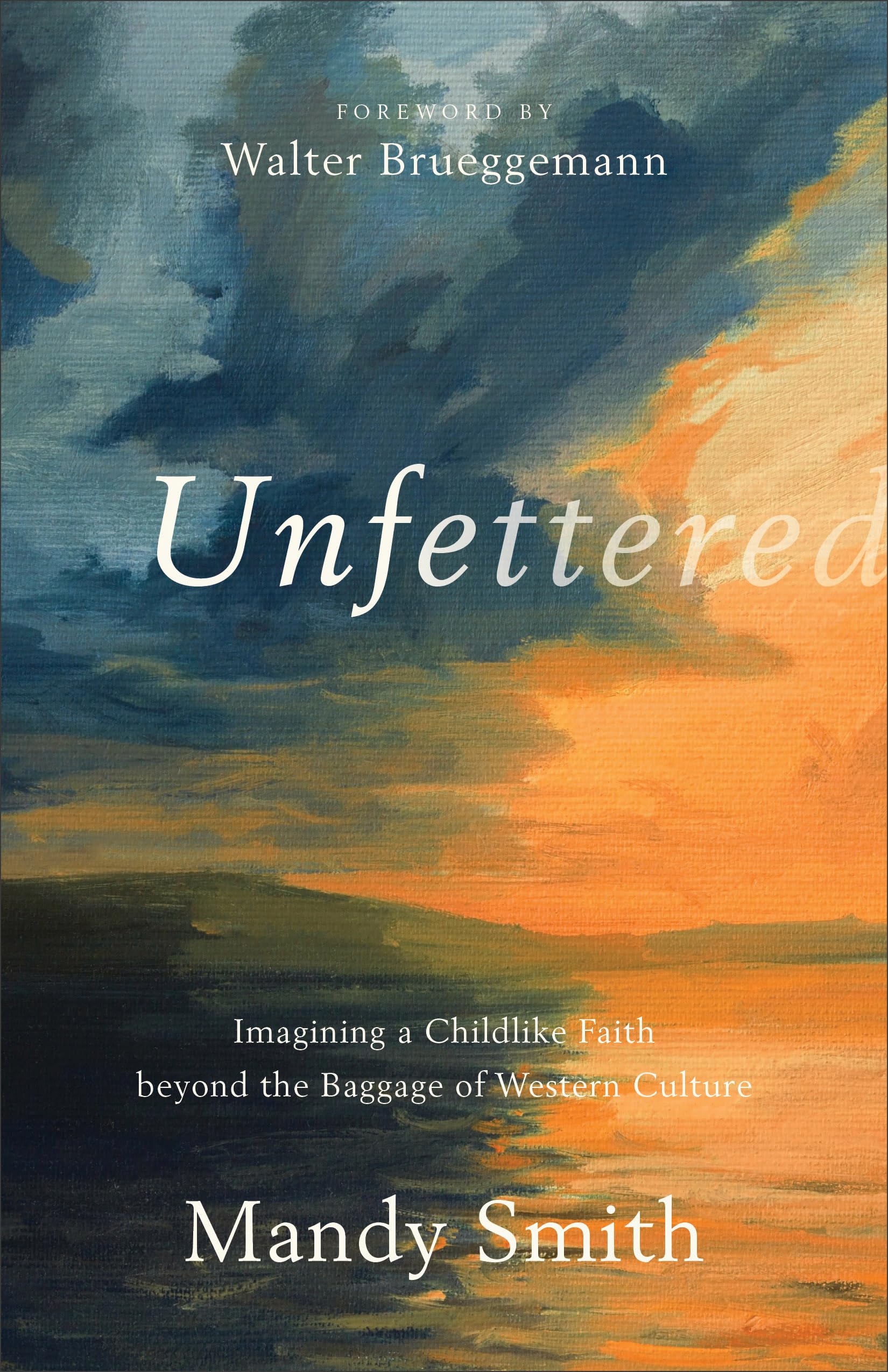 Unfettered: Imagining a Childlike Faith Beyond the Baggage of Western Culture Health, Nutrition & Fitness