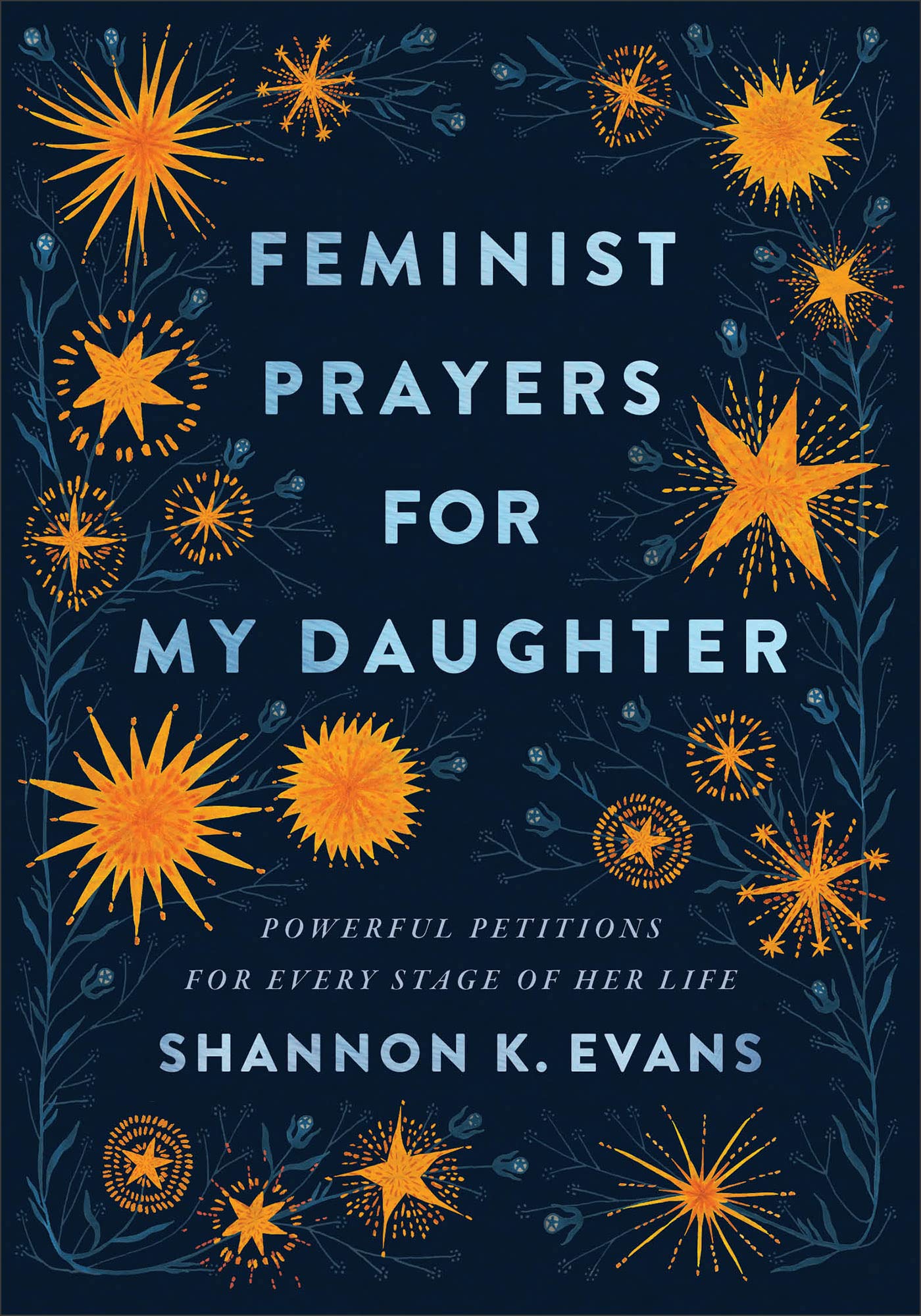 Feminist Prayers for My Daughter: Powerful Petitions for Every Stage of Her Life Leisure, Home & Garden