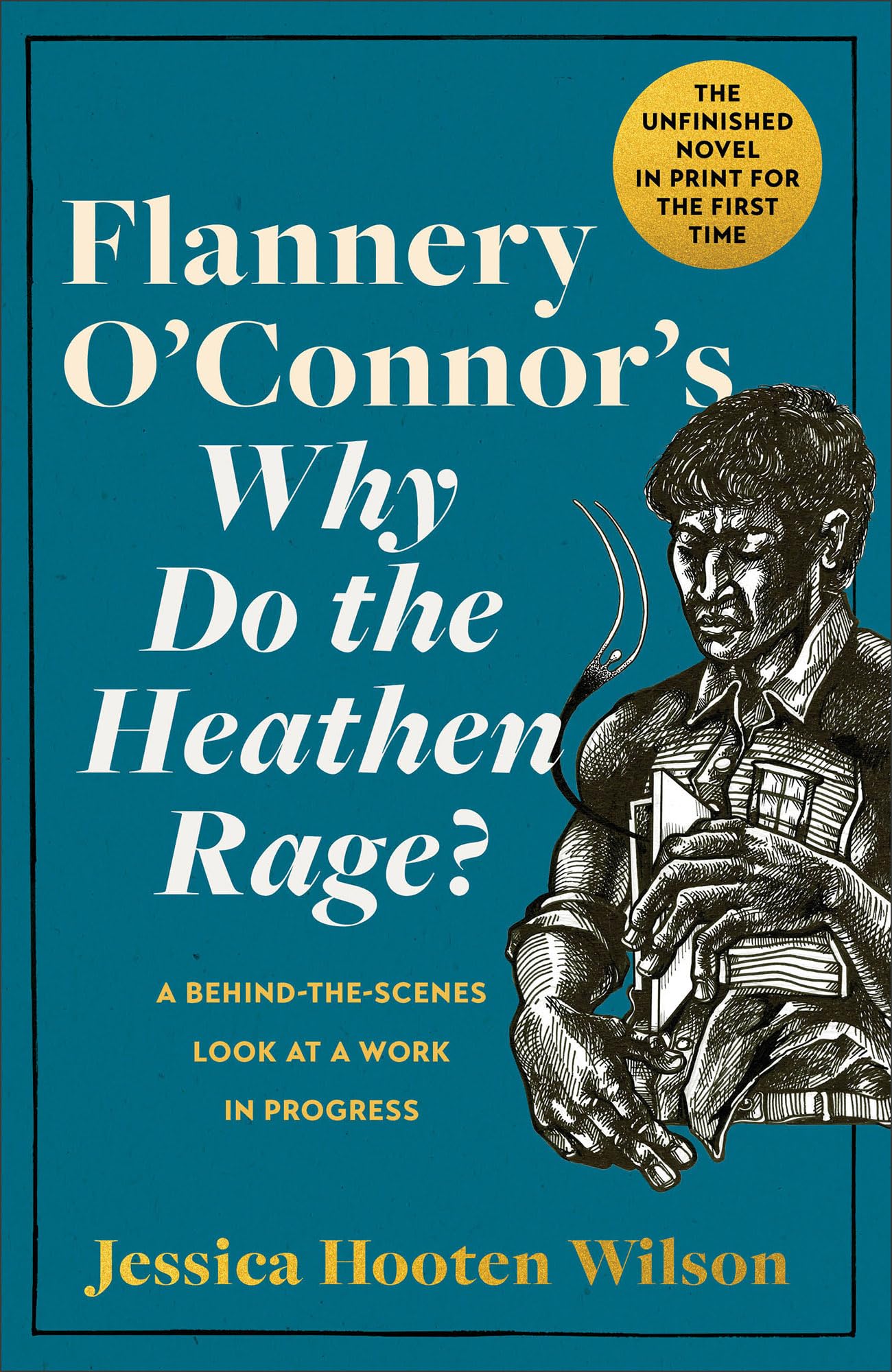 Flannery O'Connor's Why Do the Heathen Rage?: A Behind-the-Scenes Look at a Work in Progress Contemporary literature