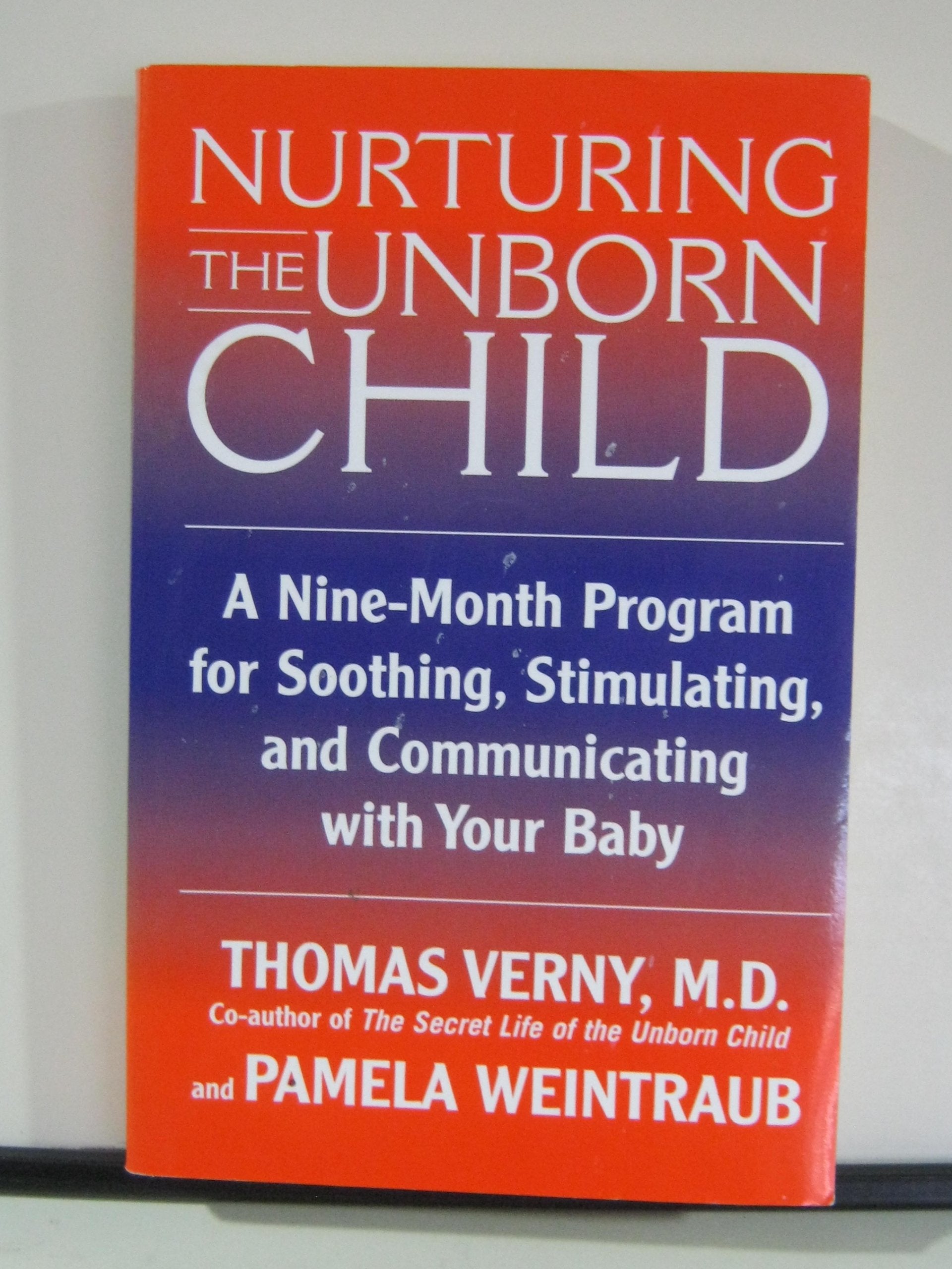 Nurturing the Unborn Child: A Nine-Month Program for Soothing, Stimulating, and Communicationg With Your Baby book
