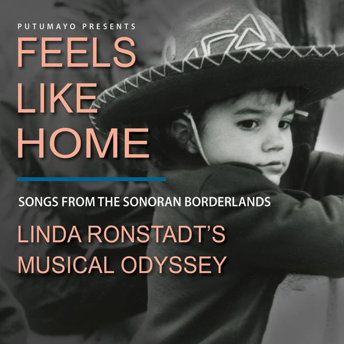Putumayo presents : Feels like home / Linda Ronstadt's Musical Odyssey: songs from the Sonoran borderlands Books