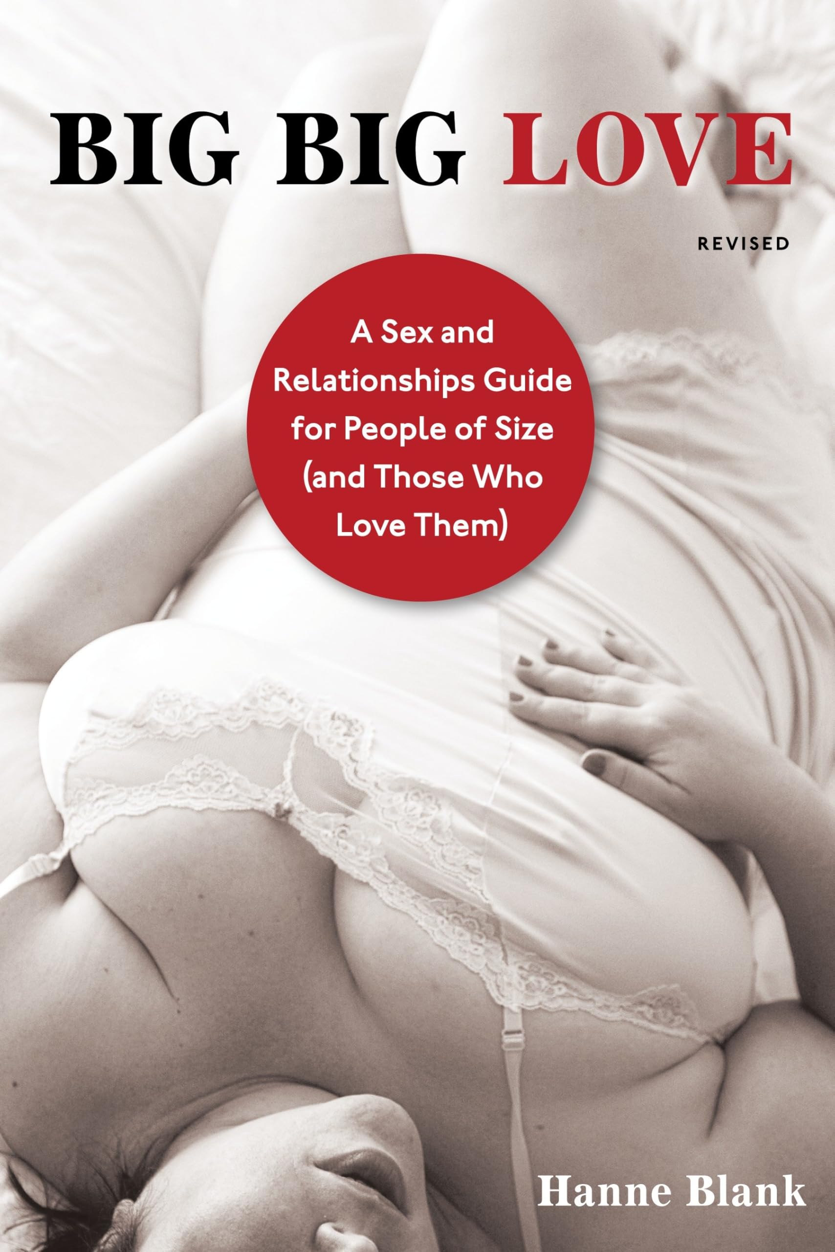 Big Big Love, Revised: A Sex and Relationships Guide for People of Size (and Those Who Love Them) Business, Finance & Career