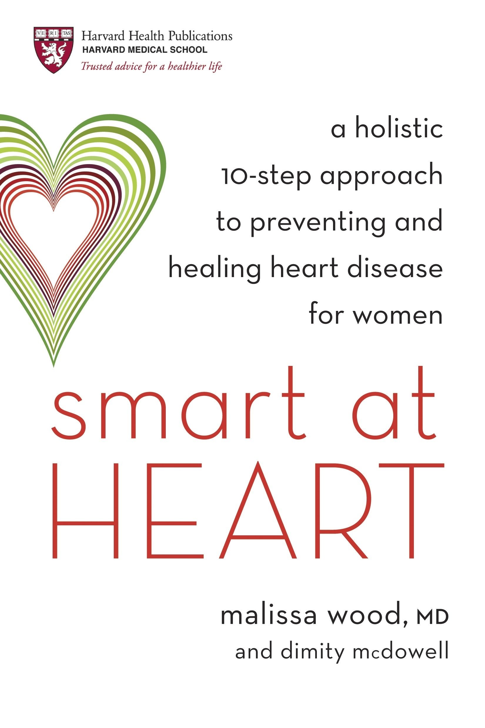 Smart at Heart: A Holistic 10-Step Approach to Preventing and Healing Heart Disease for Women Health, Nutrition & Fitness