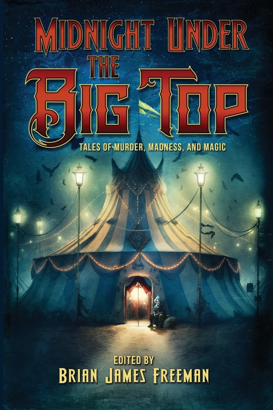 Midnight Under the Big Top: Tales of Madness, Murder, and Magic Contemporary literature