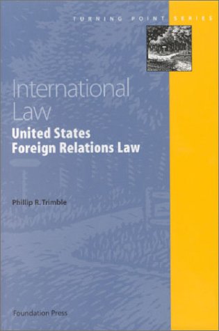 International Law: United States Foreign Relations Law (Turning Point Series) Law