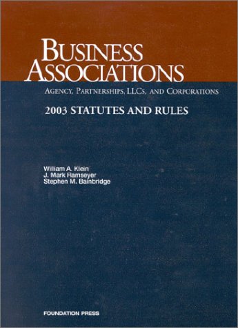 Business Associations: 2003 Statutes and Rules : Agency, Partnerships, Llcs, and Corporations (Statutory Supplement) Law