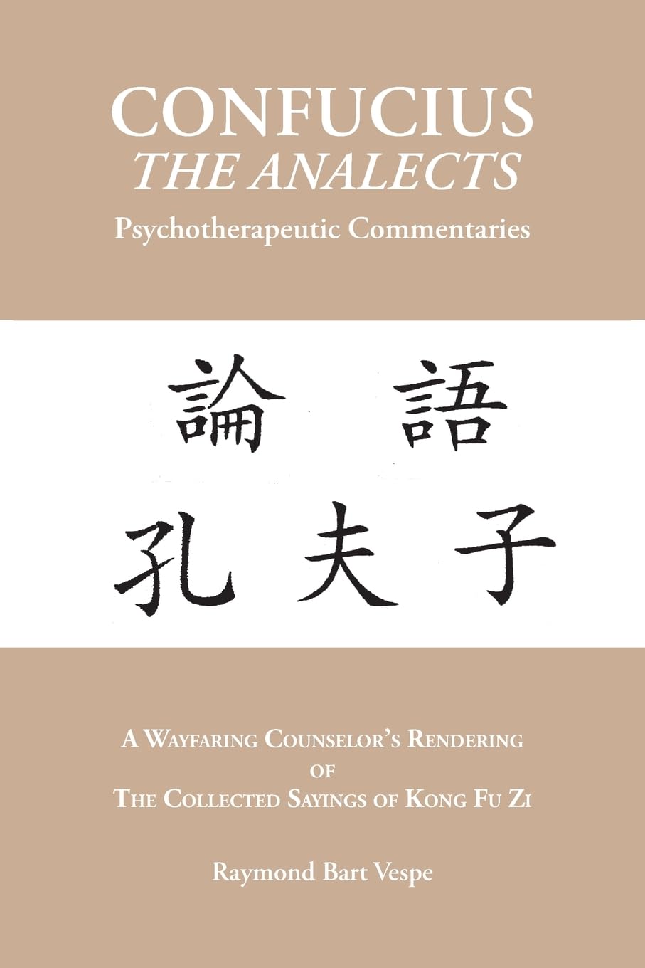 CONFUCIUS THE ANALECTS Psychotherapeutic Commentaries Politics & History